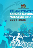 Pelan Strategik Agenda Nasional Malaysia Sihat 2021-2025